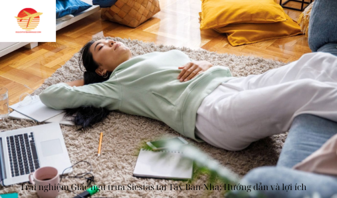 Trải nghiệm Giấc ngủ trưa Siestas tại Tây Ban Nha: Hướng dẫn và lợi ích